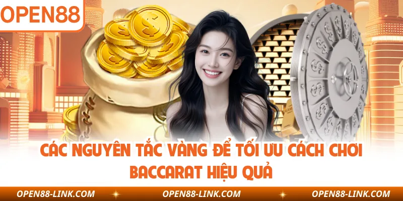 Các nguyên tắc vàng để tối ưu cách chơi Baccarat hiệu quả