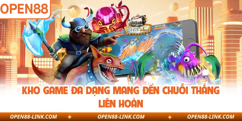 Kho game đa dạng mang đến chuỗi thắng liên hoàn
